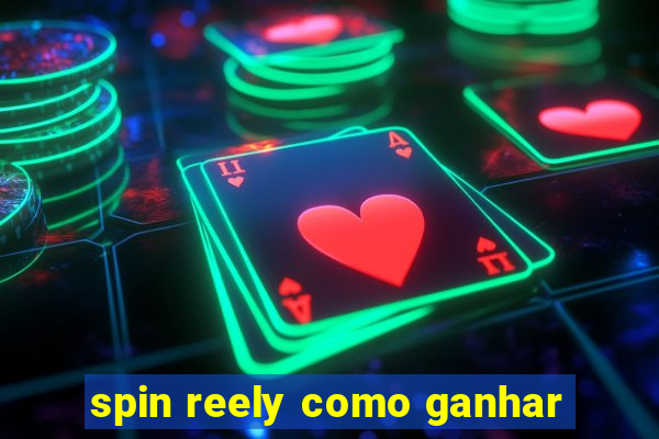 spin reely como ganhar